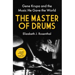 The Master of Drums: Gene Krupa and the Music He Gave the World