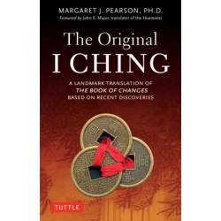 The Original I Ching: A Landmark Translation of The Book of Changes Based on Recent Discoveries