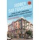 Hidden San Francisco: A Guide to Lost Landscapes, Unsung Heroes, and Radical Histories
