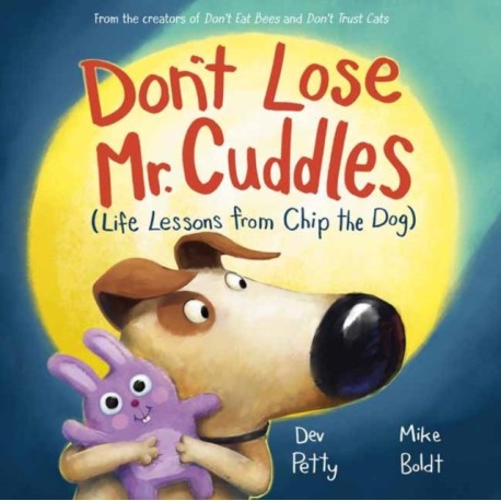 Don't Lose Mr. Cuddles: Life Lessons from Chip the Dog