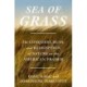 Sea of Grass: The Conquest, Ruin, and Redemption of Nature on the American Prairie