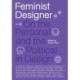 Feminist Designer: On the Personal and the Political in Design