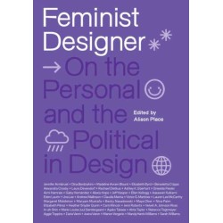 Feminist Designer: On the Personal and the Political in Design