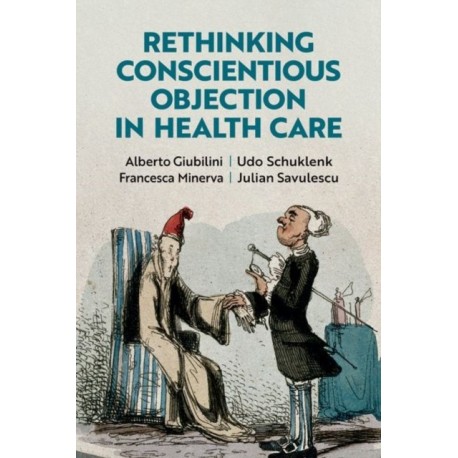 Rethinking Conscientious Objection in Health Care