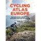 Cycling Atlas Europe: The 350 Most Beautiful Cycling Trips in Europe