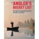 Angler's Bucket List: 500 Great Fishing Adventures Around the World