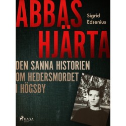 Abbas hjärta – den sanna historien om hedersmordet i Högsby