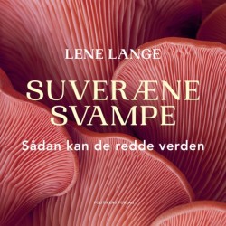 Suveræne svampe: Sådan kan de redde verden