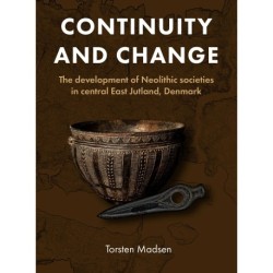 Continuity and Change: The development of Neolithic societies  in central East Jutland, Denmark