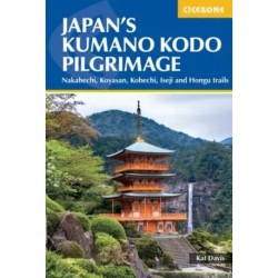 Japan's Kumano Kodo Pilgrimage: Nakahechi, Koyasan, Kohechi, Iseji and Hongu trails