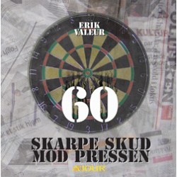 60 skarpe skud mod pressen: Kommentarer om dansk journalistik 2003-2007