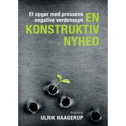 En konstruktiv nyhed: Et opgør med pressens negative verdenssyn