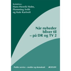 Når nyheder bliver til: – på DR og TV 2