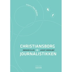 Christiansborg og journalistikken: Åbenhed eller lukket kredsløb