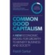 Common Good Capitalism: A new economic model for growth to benefit business and society
