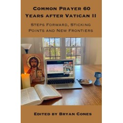 Common Prayer 60 Years after Vatican II: Steps Forward, Sticking Points and New Frontiers