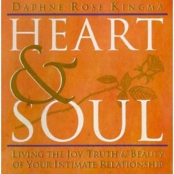 Heart & Soul: Living the Joy, Truth and Beauty of Your Intimate Relationship