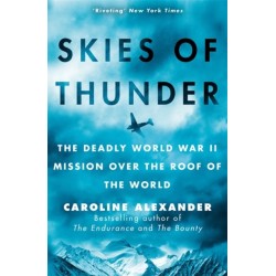 Skies of Thunder: The deadly World War II mission over the roof of the world