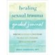 Healing Sexual Trauma Guided Journal: Writing and Somatic Practices to Help You Process, Heal, and Feel Safe