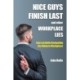 Nice Guys Finish Last and Other Workplace Lies: Successfully Navigating the Modern Workplace