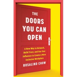 The Doors You Can Open: A New Way to Network, Build Trust, and Use Your Influence to Create a More Inclusive Workplace