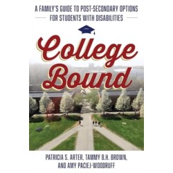 College Bound: A Family's Guide to Post-Secondary Options for Students with Disabilities