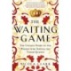 The Waiting Game: The Untold Story of the Women Who Served the Tudor Queens
