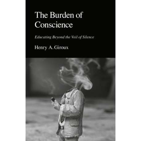 The Burden of Conscience: Educating Beyond the Veil of Silence