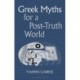 Greek Myths for a Post-Truth World