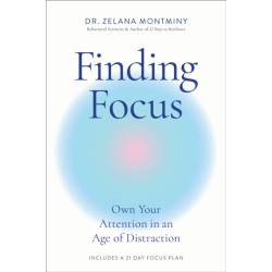 Finding Focus: Own Your Attention in an Age of Distraction
