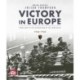 Victory in Europe: From D-Day to the Destruction of the Third Reich, 1944-1945