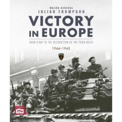 Victory in Europe: From D-Day to the Destruction of the Third Reich, 1944-1945