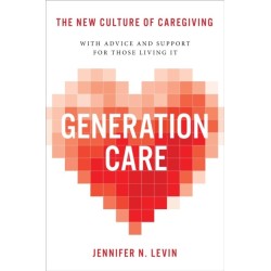 Generation Care: The New Culture of Caregiving