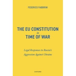 The EU Constitution in Time of War: Legal Responses to Russia’s Aggression Against Ukraine