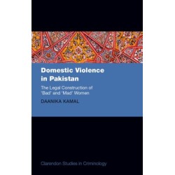 Domestic Violence in Pakistan: The Legal Construction of 'Bad' and 'Mad' Women