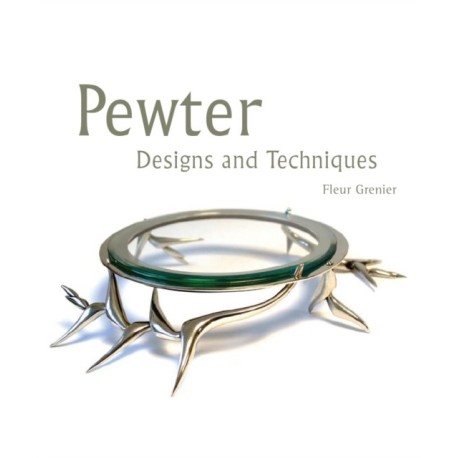 Pewter: Designs and Techniques