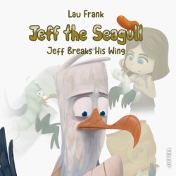 Jeff the Seagull -2: Jeff Breaks His Wing