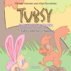 Tubsy - the Little Fairy -7: Tubsy and Sussi Squirrel