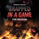 Trapped in a Game -2: The Dragon