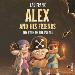 Alex and His Friends -1: The Path of the Pirate