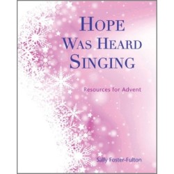 Hope Was Heard Singing: Resources for Advent
