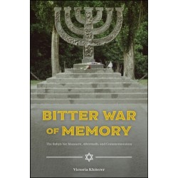 Bitter War of Memory: The Babyn Yar Massacre, Aftermath, and Commemoration