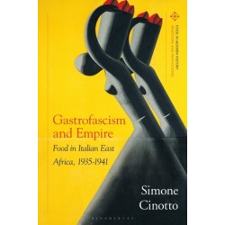 Gastrofascism and Empire: Food in Italian East Africa, 1935-1941