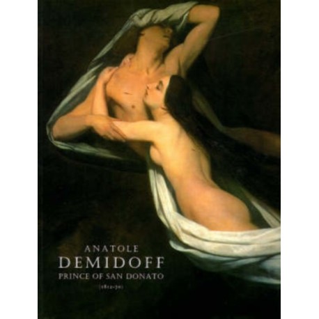 Anatole Demidoff: Prince of San Donato