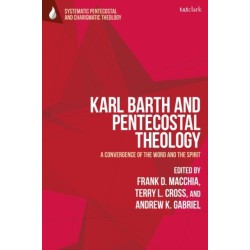 Karl Barth and Pentecostal Theology: A Convergence of the Word and the Spirit