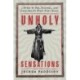 Unholy Sensations: A Story of Sex, Scandal, and California's First Cult Scare