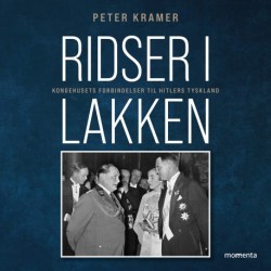 Ridser i lakken: Kongehusets forbindelser til Hitlers Tyskland
