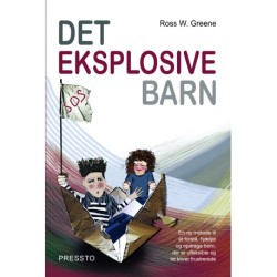 Det eksplosive barn: En ny metode til at forstå, hjælpe og opdrage børn, der er ufleksible og let bliver frustrerede