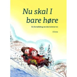 Nu skal I bare høre, En fortællebog om den kristne tro: En fortællebog om den kristne tro