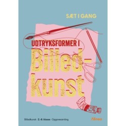 Sæt i gang: Udtryksformer i billedkunst: Udtryksformer i billedkunst